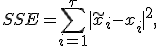 SSE = \sum\limits_{i=1}^{\tau}|\tilde x_i-x_i|^2,