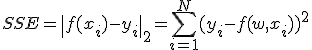 SSE=\|f(x_i)-y_i\|_2=\sum_{i=1}^N(y_i-f(w,x_i))^2