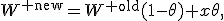 W^{\rm new}=W^{\rm old}(1-\theta)+x\theta,