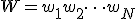 W = w_1 w_2 \dots w_N