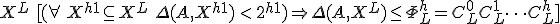 X^L\ [(\forall\,X^{h + 1}\subseteq X^L\ \Delta(A, X^{h + 1})\,<\,2^{h + 1})\Rightarrow\Delta(A, X^L)\leq\Phi^h_L = C^0_L + C^1_L + \dots + C^h_L]