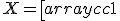 X = \left[ \begin{array}{cc}   1 & \mathbf{x}_1^T \\   \vdots & \vdots \\   1&\mathbf{x}_m^T \\ \end{array} \right]. 