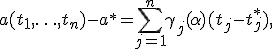 a(t_1, \ldots ,t_n) - a^* = \sum\limits_{j = 1}^n \gamma_j (\alpha )(t_j - t_j^*),