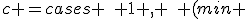 c =\begin{cases} \quad 1 , \quad (min \; F(x)), \\-1, \quad (max \; F(x)). \end{cases}