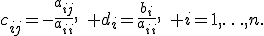 c_{ij}=-\frac{a_{ij}}{a_{ii}},\quad d_i=\frac{b_i}{a_{ii}},\quad i=1,\ldots,n.