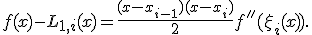 f(x)-L_{1,i}(x)=\frac{(x-x_{i-1})(x-x_i)}{2}f''(\xi_i(x)).