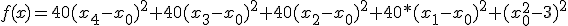 f(x)=40(x_4-x_0)^2+40(x_3-x_0)^2+40(x_2-x_0)^2+40*(x_1-x_0)^2+(x_0^2-3)^2