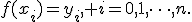 f(x_i)=y_i, i=0,1,\cdots,n.