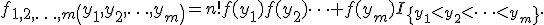 f_{1,2,\ldots,m}\left(y_1,y_2,\ldots,y_m\right)=n!f(y_1)f(y_2)\cdots f(y_m)I_{\{y_1<y_2<\cdots<y_m\}}.