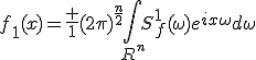 f_1(x)=\frac {1}{{(2\pi)}^{\frac{n}{2}}}\int\limits_{R^n}S_f^1(\omega)e^{ix\omega}d\omega