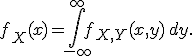 f_X(x)=\int_{-\infty}^{\infty}f_{X,Y}(x,y)\,dy.
