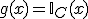 g(x) = \mathbb{I}_C(x)