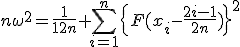 n\omega^2=\frac{1}{12n}+\sum_{i=1}^{n}\{F(x_i-\frac{2i-1}{2n})\}^2