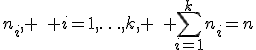 n_i, \quad i=1,\ldots,k, \quad \sum_{i=1}^kn_i=n