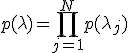 p(\lambda) = \prod_{j=1}^N{p(\lambda_j)}