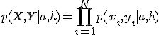 p(X, Y | a, h) = \prod_{i = 1}^Np(x_i, y_i | a, h)