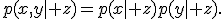 p(x,y\mid z)=p(x\mid z)p(y\mid z).