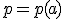 p=p(a)