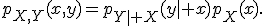 p_{X,Y}(x,y)=p_{Y\mid X}(y\mid x)p_X(x).