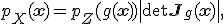 p_X(\mathbf{x}) = p_Z(g(\mathbf{x})) \left| \det \mathbf{J}_g(\mathbf{x}) \right|,