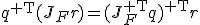 q^{{\rm T}}(J_Fr)=(J_F^{{\rm T}}q)^{{\rm T}}r;