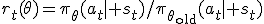 r_t(\theta)=\pi_\theta(a_t\mid s_t)/\pi_{\theta_{\mathrm{old}}}(a_t\mid s_t)