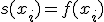 s(x_i)=f(x_i)