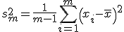 s_m^2 = \frac1{m-1} \sum_{i=1}^m \left( x_i - \bar x \right)^2