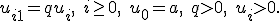 u_{i+1} = qu_i, \quad i \ge 0, \quad u_0 = a,\quad q > 0, \quad u_i > 0.