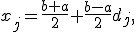 x_j=\frac{b+a}{2}+\frac{b-a}{2}d_j,