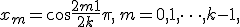 x_m = \cos \frac{2m+1}{2k}\pi, \, m = 0,1, \cdots, k-1,