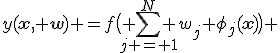 y(\bf{x}, \bf{w}) =f\bigl( \sum_{j = 1}^N w_j \phi_j(\bf{x})\bigr) 