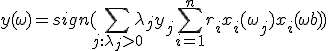 y(\omega) = sign(\sum_{j: \lambda_j > 0} \lambda_j y_j\sum_{i=1}^n r_i x_i(\omega_j)x_i(\omega + b))